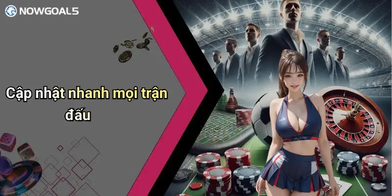 Cập nhật nhanh mọi trận đấu