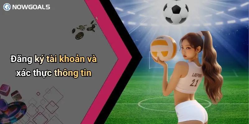 Đăng ký tài khoản và xác thực thông tin