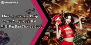 Mẹo Cá Cược Kèo Chấp Châu Á Hiệu Quả: Bật Mí Bí Kíp Dân Chơi Cá Cược