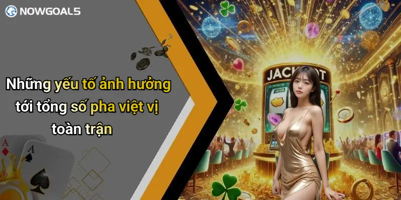 Những yếu tố ảnh hưởng tới tổng số pha việt vị toàn trận