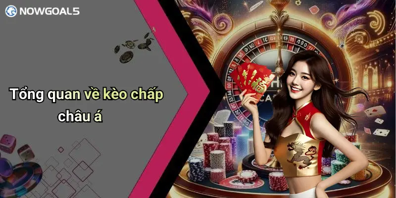 Tổng quan về kèo chấp châu á