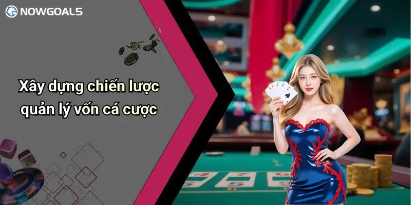 Xây dựng chiến lược quản lý vốn cá cược