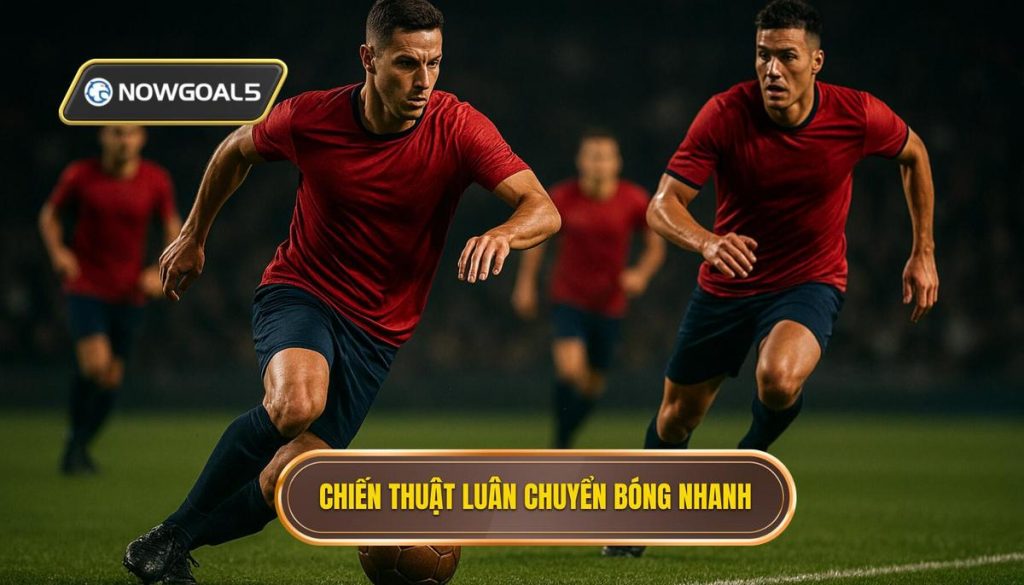 Chiến thuật luân chuyển bóng nhanh