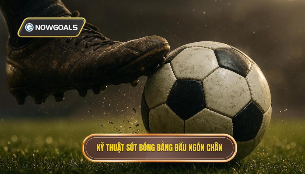 Kỹ thuật sút bóng bằng đầu ngón chân