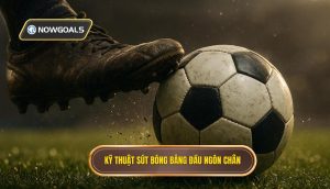 Kỹ thuật sút bóng bằng đầu ngón chân