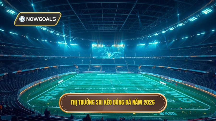 Sự chuyển mình của thị trường soi kèo bóng đá năm 2026
